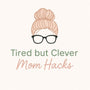 Tired but Clever Mom 